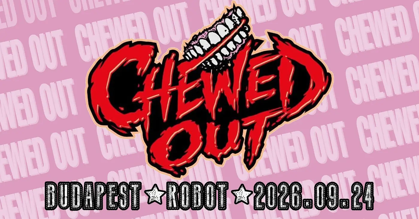 Chewed Out (Manchester/UK) • ROBOT // Ingyenes koncert Budapesten (Instant-Fogas Komplexum)
