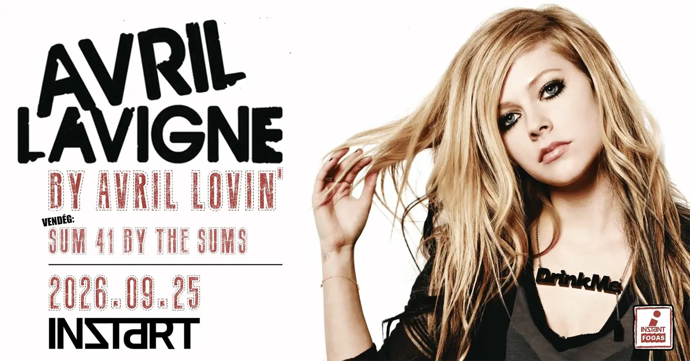 InStart // Avril Lovin’ (Avril Lavigne Tribute) x The Sums (Sum 41 Tribute) • INSTANT // Ingyenes koncert Budapesten (Instant-Fogas Komplexum)