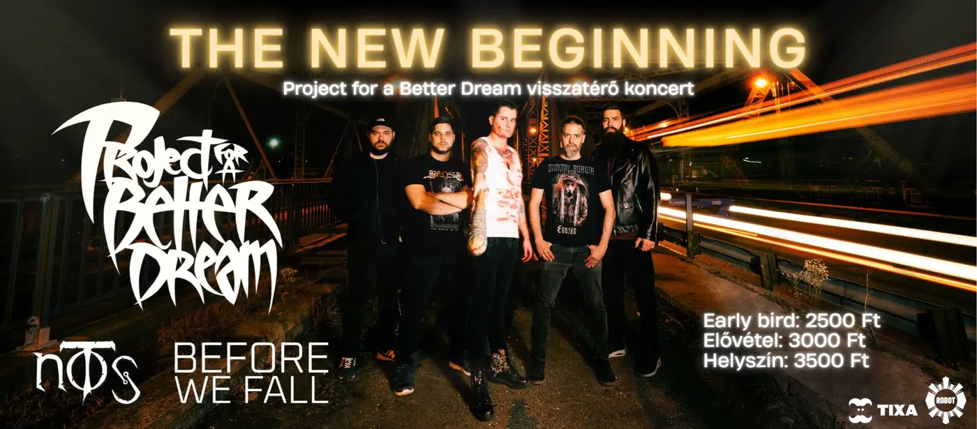 PROJECT FOR A BETTER DREAM VISSZATÉRŐ KONCERT / noTS / Before We Fall / 2026.09.25. Robot koncert Budapesten (Instant-Fogas Komplexum)