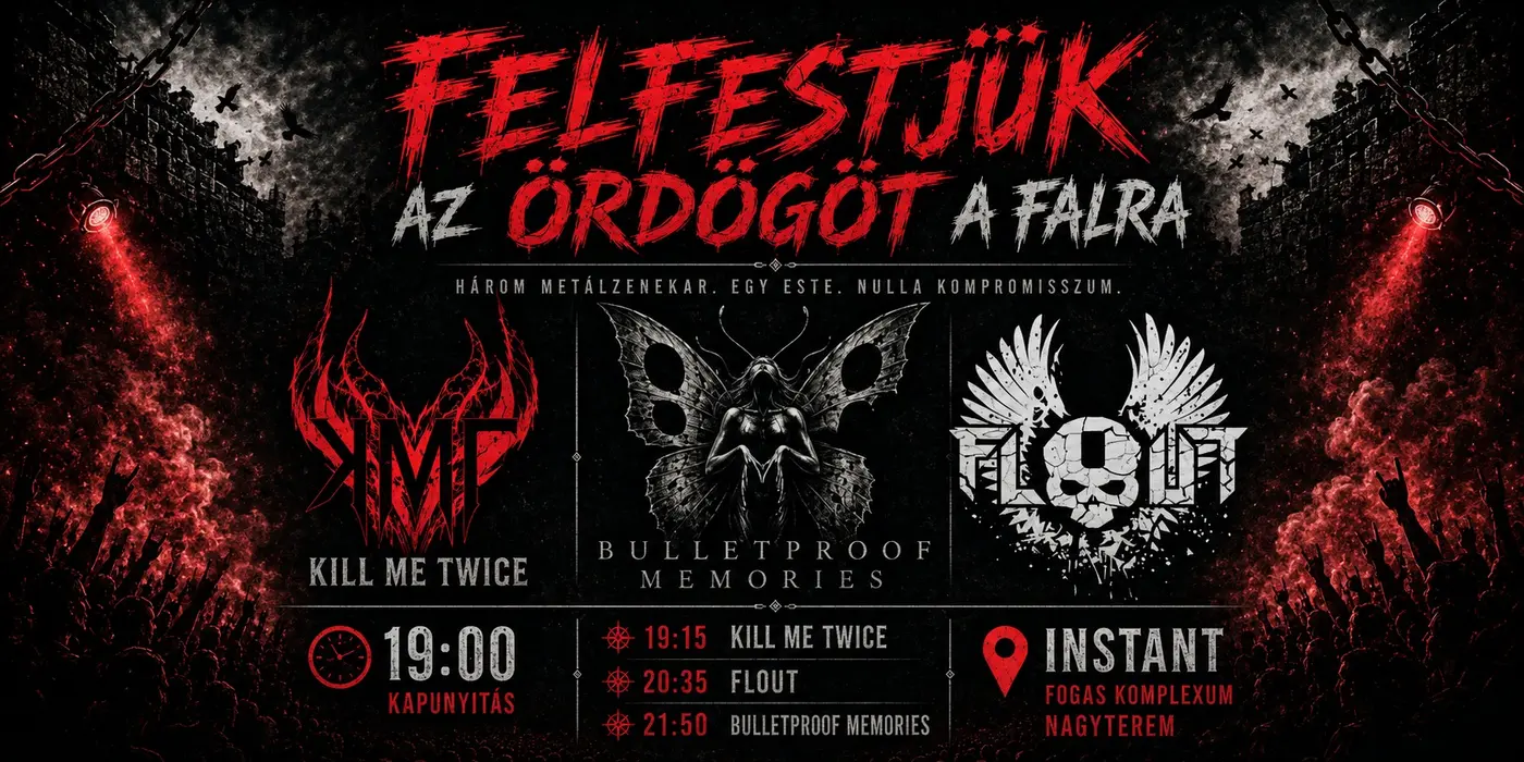 Felfestjük Az Ördögöt A Falra – FLOUT x KMT x BULLETPROOF MEMORIES • INSTANT koncert Budapesten (Instant-Fogas Komplexum)