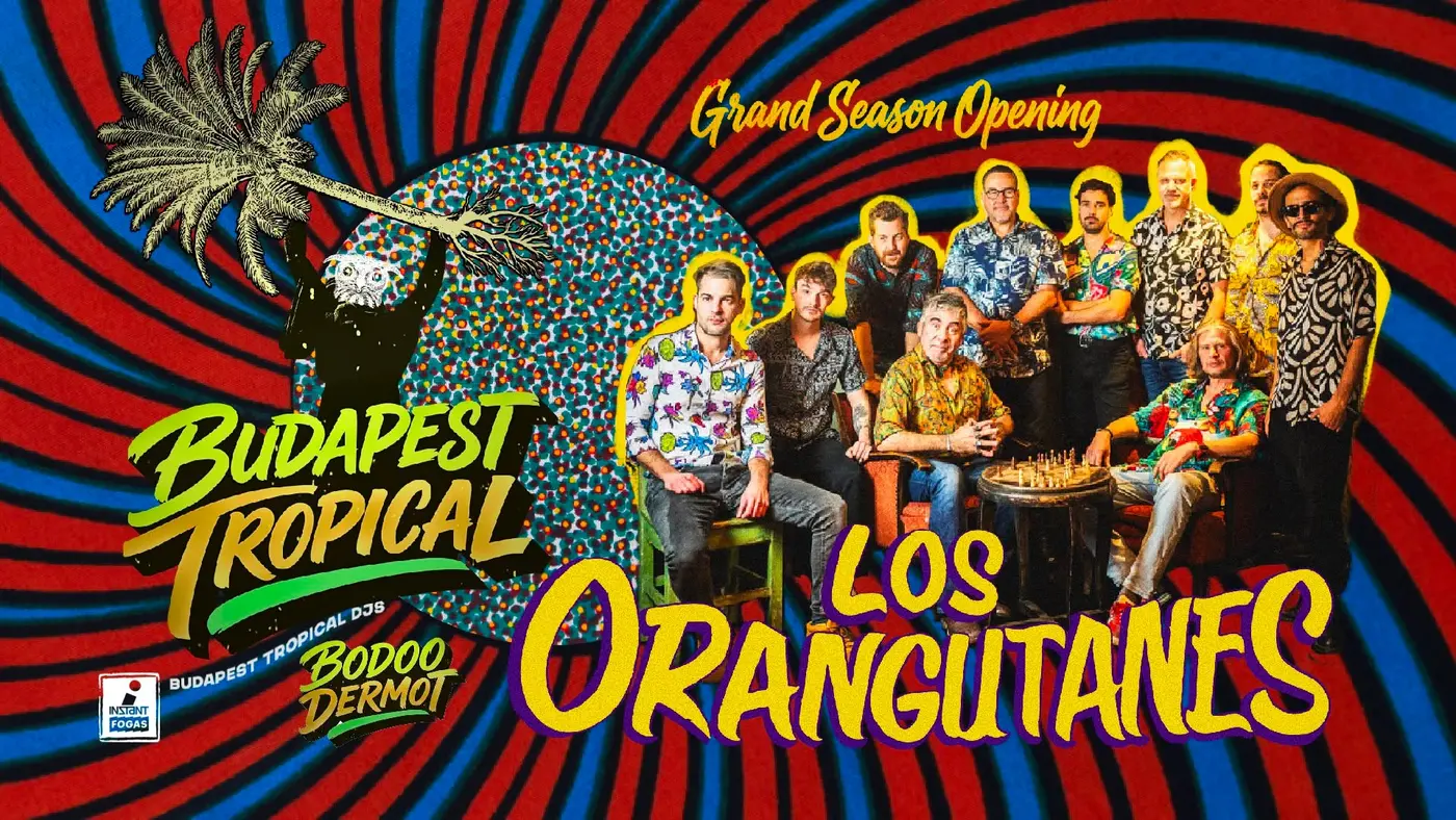 Budapest Tropical Grand Season Opening // Los Orangutanes • INSTANT // Ingyenes koncert Budapesten (Instant-Fogas Komplexum)