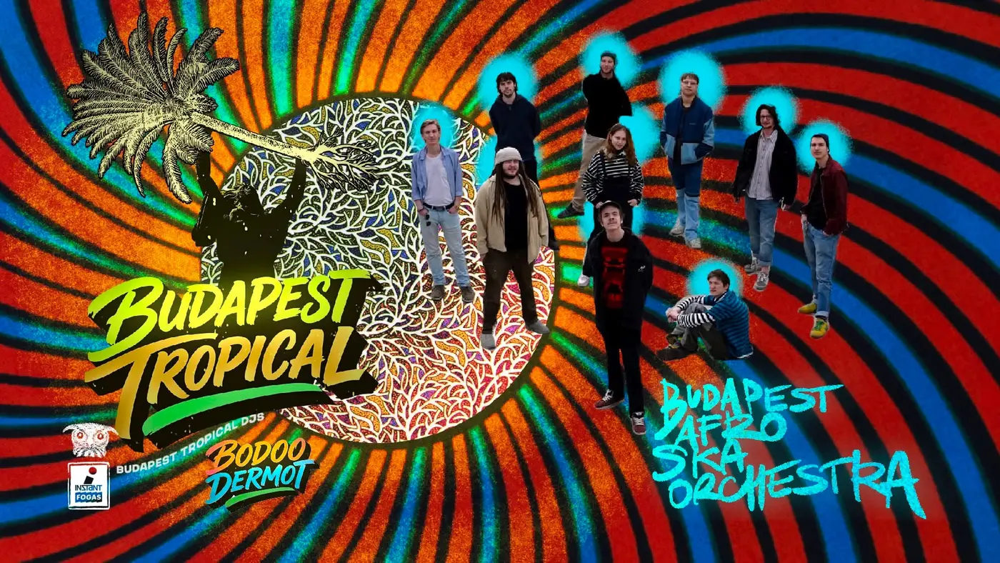 Budapest Tropical vol. 17 // Budapest Afro Ska Orchestra • INSTANT // Ingyenes koncert Budapesten (Instant-Fogas Komplexum)