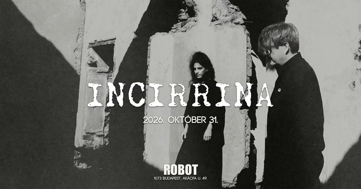 Incirrina (GR) • ROBOT // Ingyenes koncert Budapesten (Instant-Fogas Komplexum)