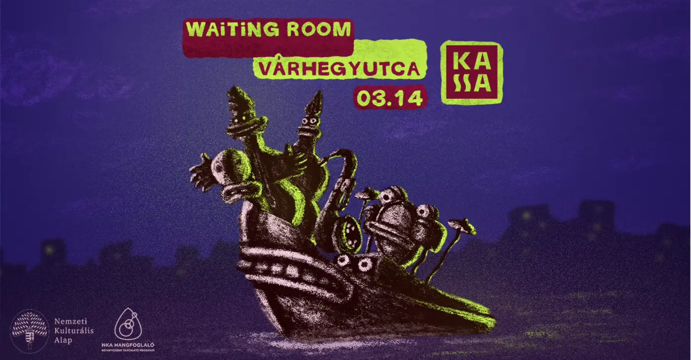 Várhegyutca x Waiting Room • KASSA