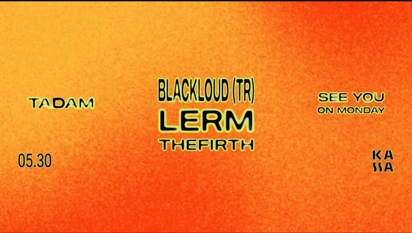 TADAM x SEE YOU ON MONDAY pres. Blackloud (TR), LERM, TheFirth at KASSA koncert Budapesten (Kassa Hajó)