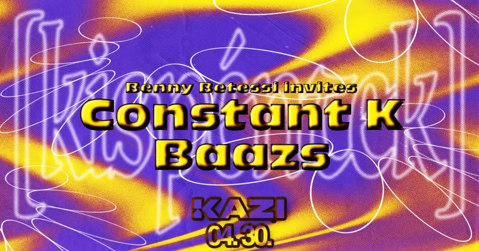 [kispéntek] Benny Betessi invites Constant K & Baazs koncert Budapesten (KAZI)