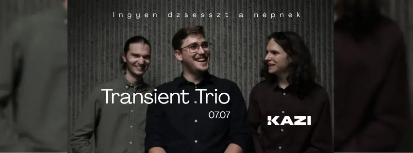 Transient Trio koncert Budapesten (KAZI)