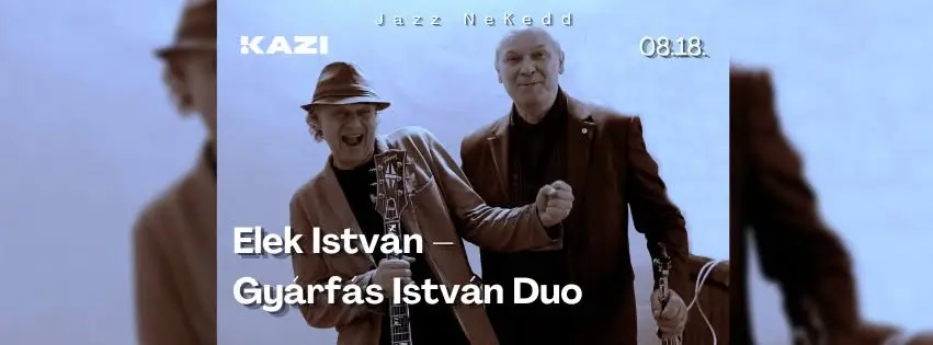 Jazz NeKedd - Elek István - Gyárfás István Duo koncert Budapesten (KAZI)