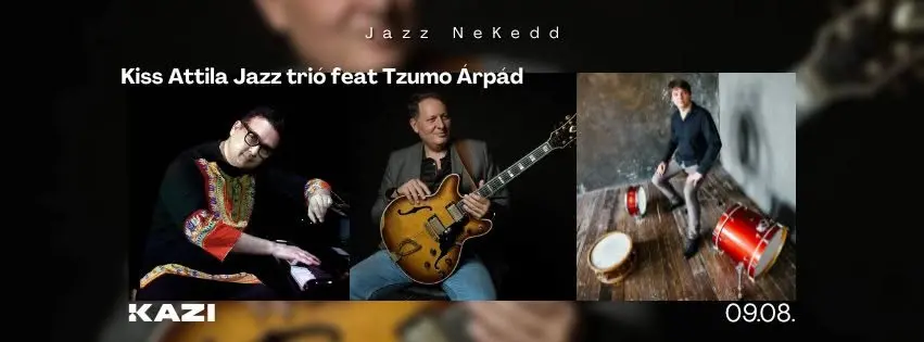 Kiss Attila Jazz trió feat Tzumo Árpád koncert Budapesten (KAZI)