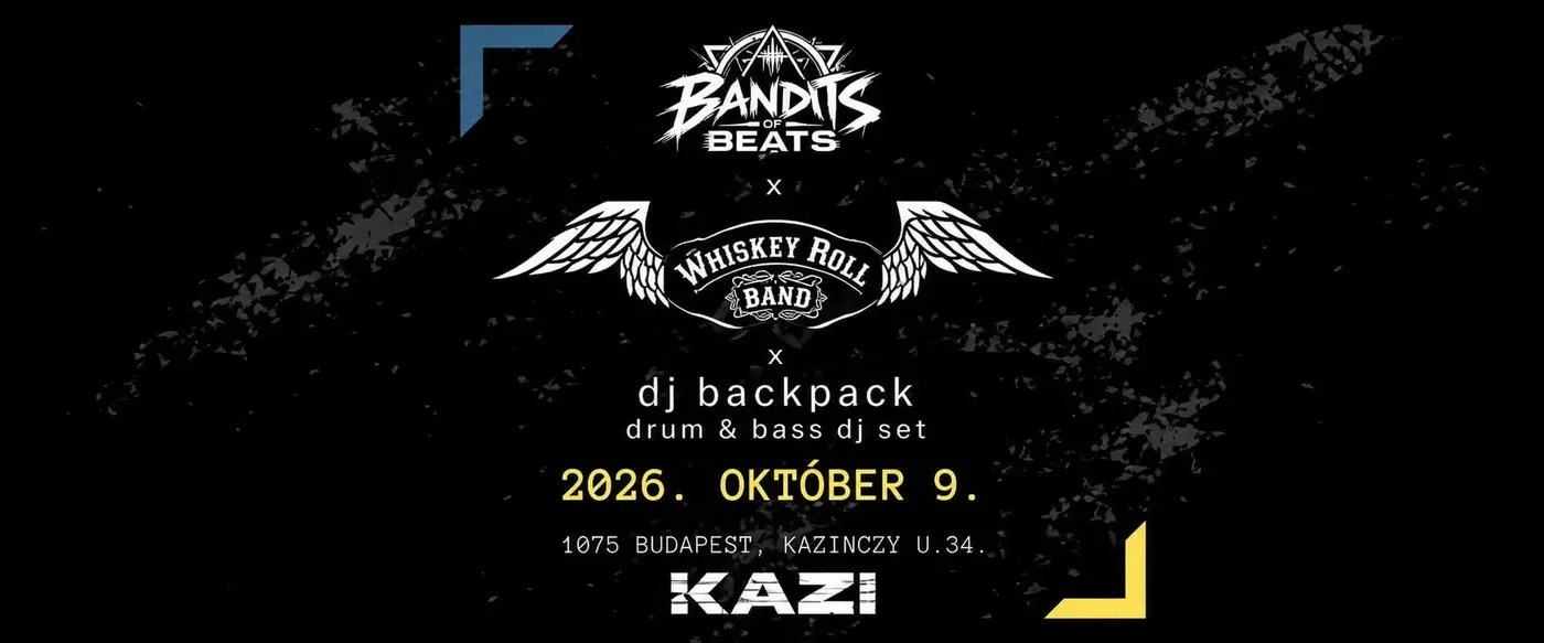 Bandits of Beats x Whiskey Roll x BACKPACK @ KAZI koncert Budapesten (KAZI)