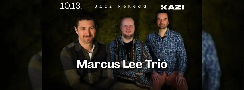 Jazz NeKedd - MArcus Lee Trió koncert Budapesten (KAZI)