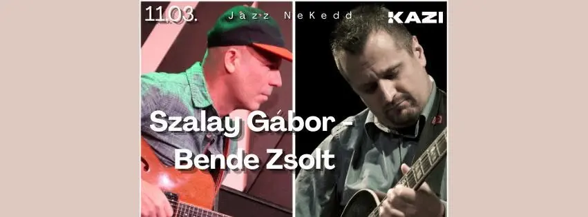 JazzNeKedd - Szalay Gábor, Bende Zsolt koncert Budapesten (KAZI)