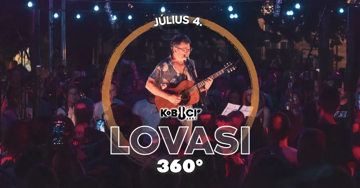 Lovasi 360° koncert Budapesten (Kobuci Kert)