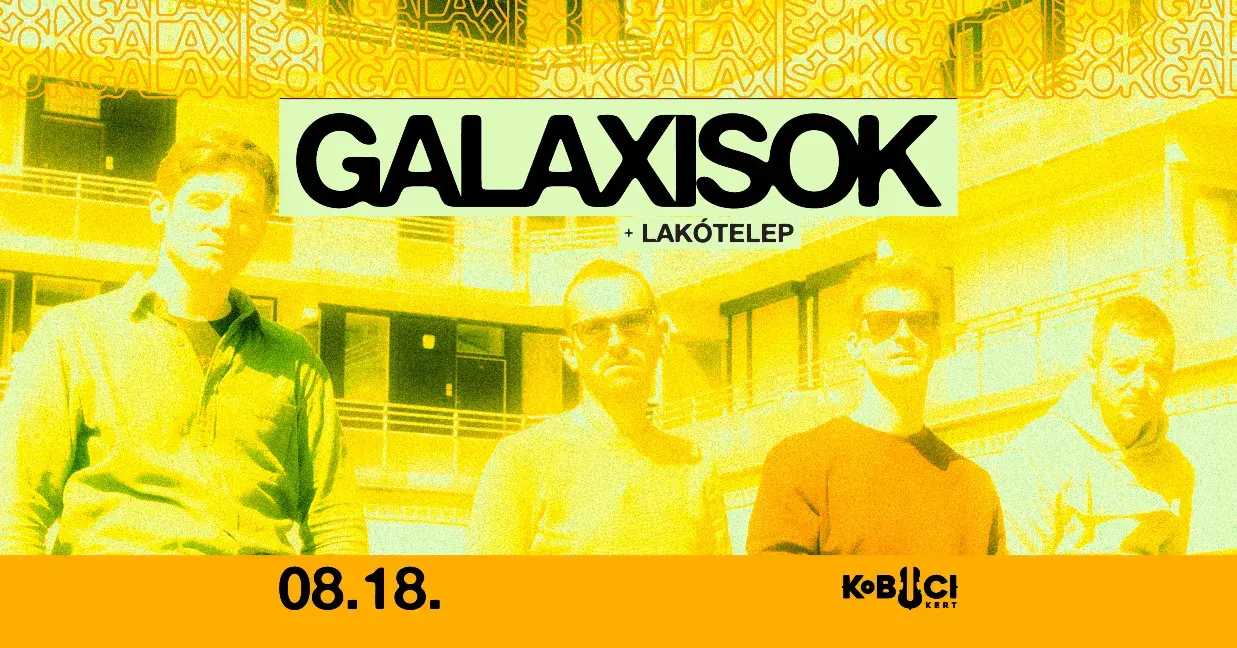 GALAXISOK // vendég: Lakótelep koncert Budapesten (Kobuci Kert)