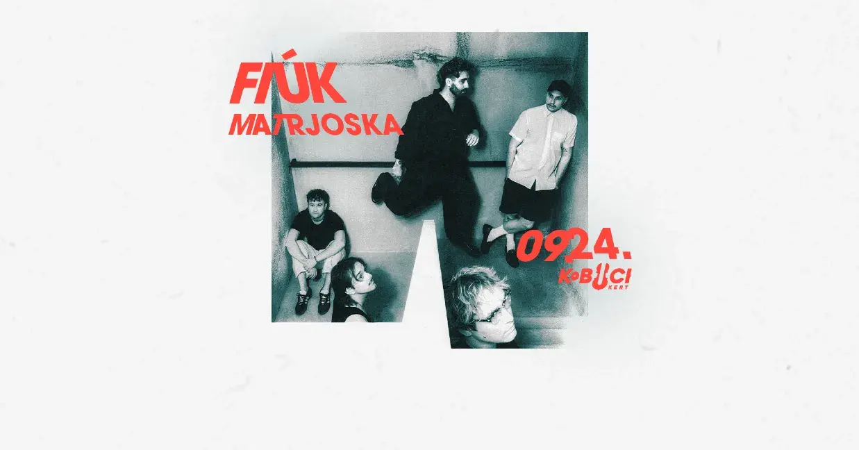 Fiúk – Matrjoska lemezbemutató koncert Budapesten (Kobuci Kert)