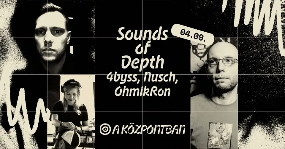 Sounds of Depth: 4byss, Nusch és OhmikRon a Központban koncert Budapesten (Központ)
