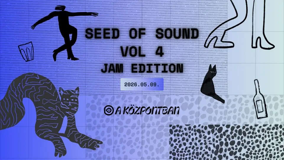 Seed of Sound Vol 4. jam edition @ Központ koncert Budapesten (Központ)