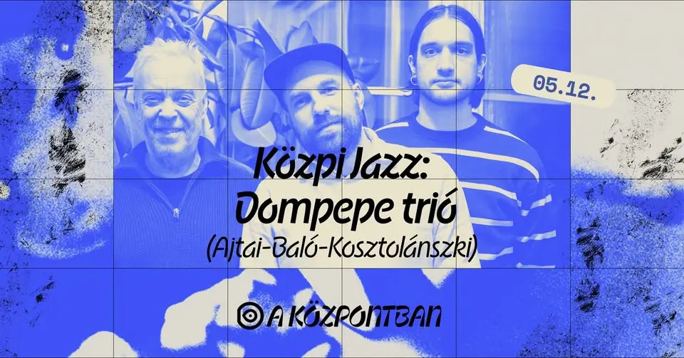 Közpi Jazz: Dompepe trió koncert Budapesten (Központ)