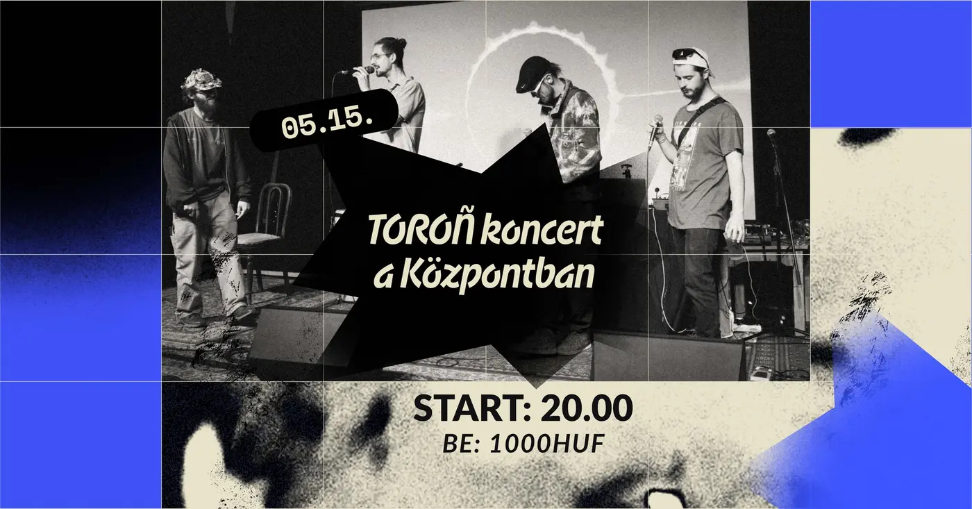 Toroñ Sessions @Központ koncert Budapesten (Központ)