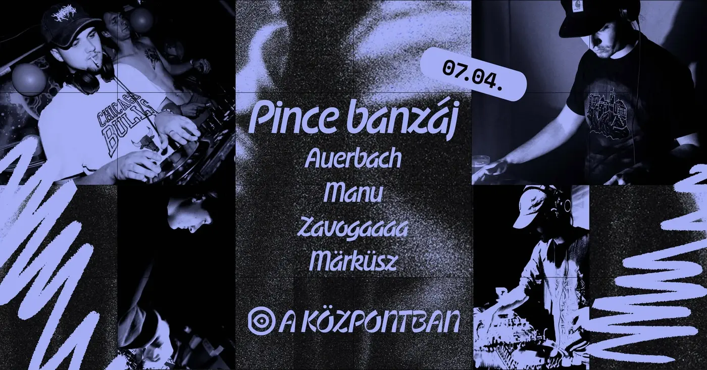 Pince banzáj a Központban koncert Budapesten (Központ)