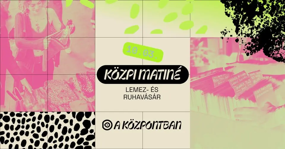 KÖZPI MATINÉ: lemez- és ruhavásár koncert Budapesten (Központ)