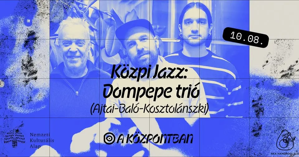 Közpi Jazz: Dompepe trió (Ajtai-Baló-Kosztolánszki) koncert Budapesten (Központ)