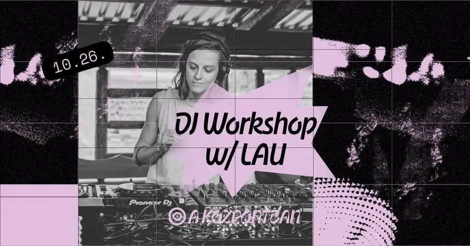 DJ Workshop LAUval koncert Budapesten (Központ)