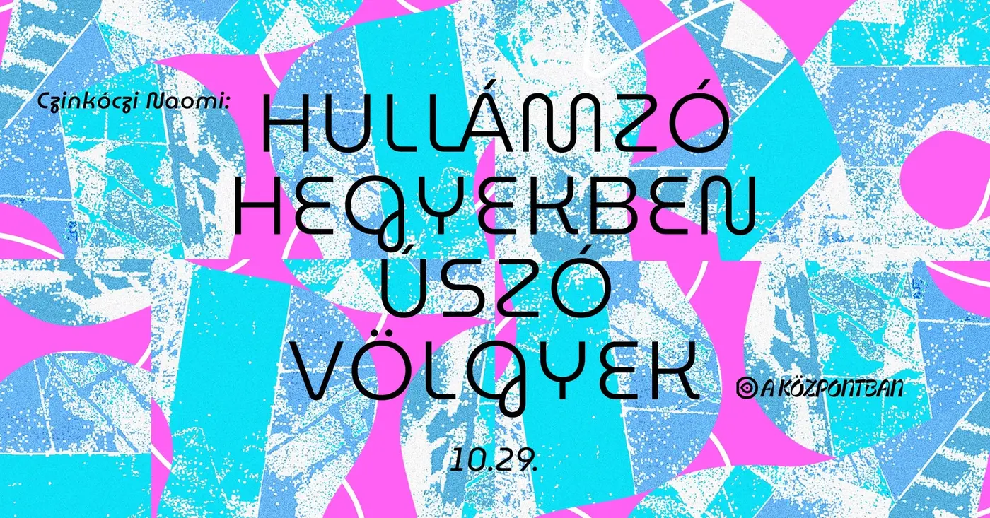 Czinkóczi Naomi: Hullámzó hegyekben úszó völgyek kiállításmegnyitó koncert Budapesten (Központ)
