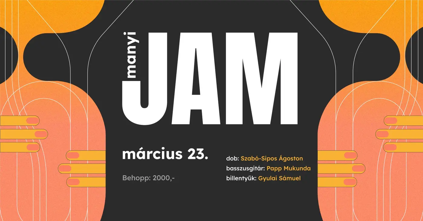 MANYI JAM // Szabó-Sipos, Papp, Gyulai