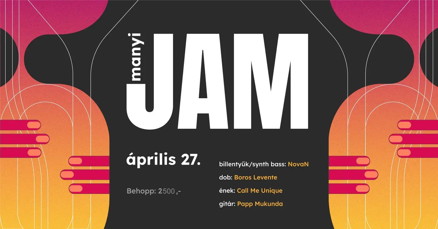 MANYI JAM // UNIQUE / NOVAN / BOROS / PAPP koncert Budapesten (Manyi-Kulturális Műhely)