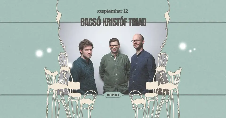 Bacsó Kristóf Triad koncert Budapesten (Manyi-Kulturális Műhely)