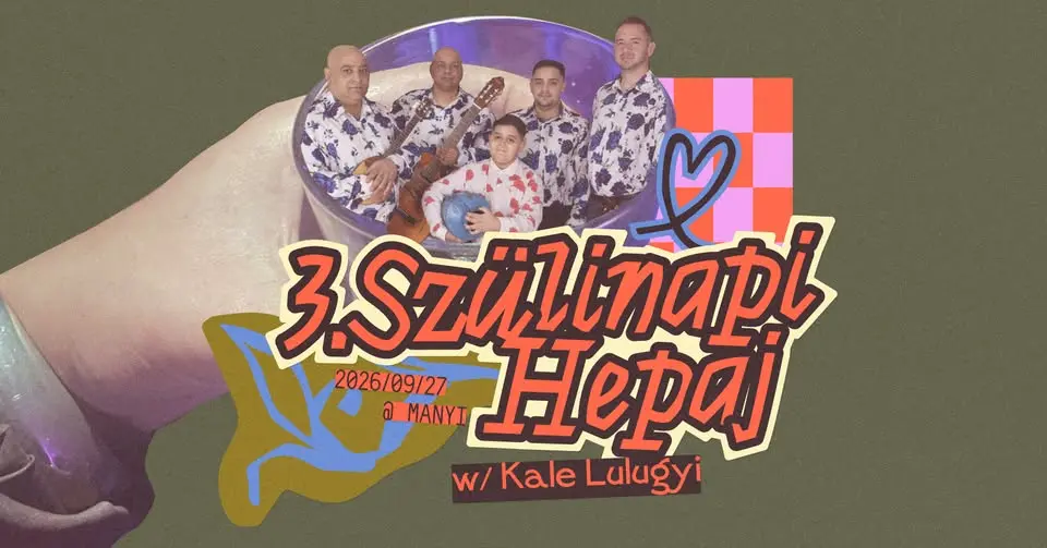 3. Szülinapi Hepaj w/ Kale Lulugyi koncert Budapesten (Manyi-Kulturális Műhely)