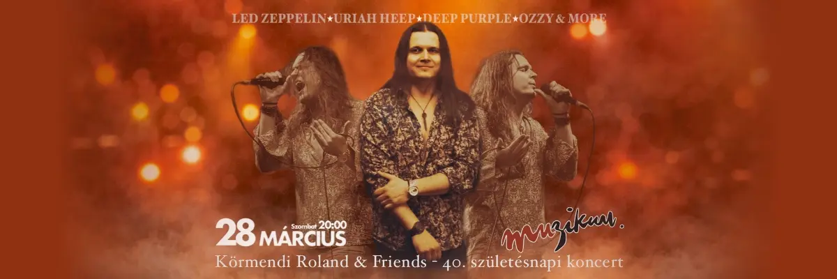 Körmendi Roland & Friends - 40. születésnapi koncert
