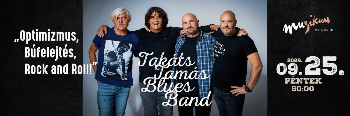 „Optimizmus\, búfelejtés\, rock and roll!” | Takáts Tamás Blues Band koncert Budapesten – Muzikum Klub & Bisztró