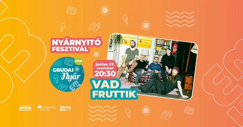 Vad Fruttik koncert - Nyárnyitó Fesztivál az Óbuda Bay-ben koncert Budapesten (Óbuda Bay)