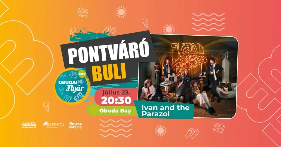 Ivan and the Parazol koncert – Pontváró buli az Óbuda Bay-ben! koncert Budapesten (Óbuda Bay)