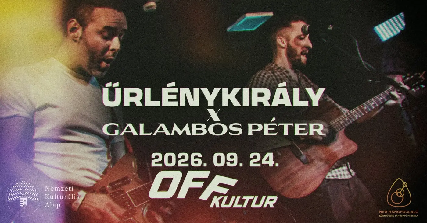Űrlénykirály X Galambos Péter - OFF Kultur koncert Budapesten (OFF Kultur)