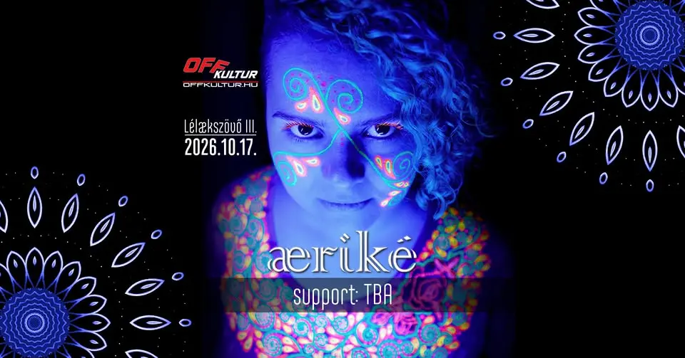 Lélækszövő III. // æriké + support: TBA \\ OFF Kultur koncert Budapesten (OFF Kultur)