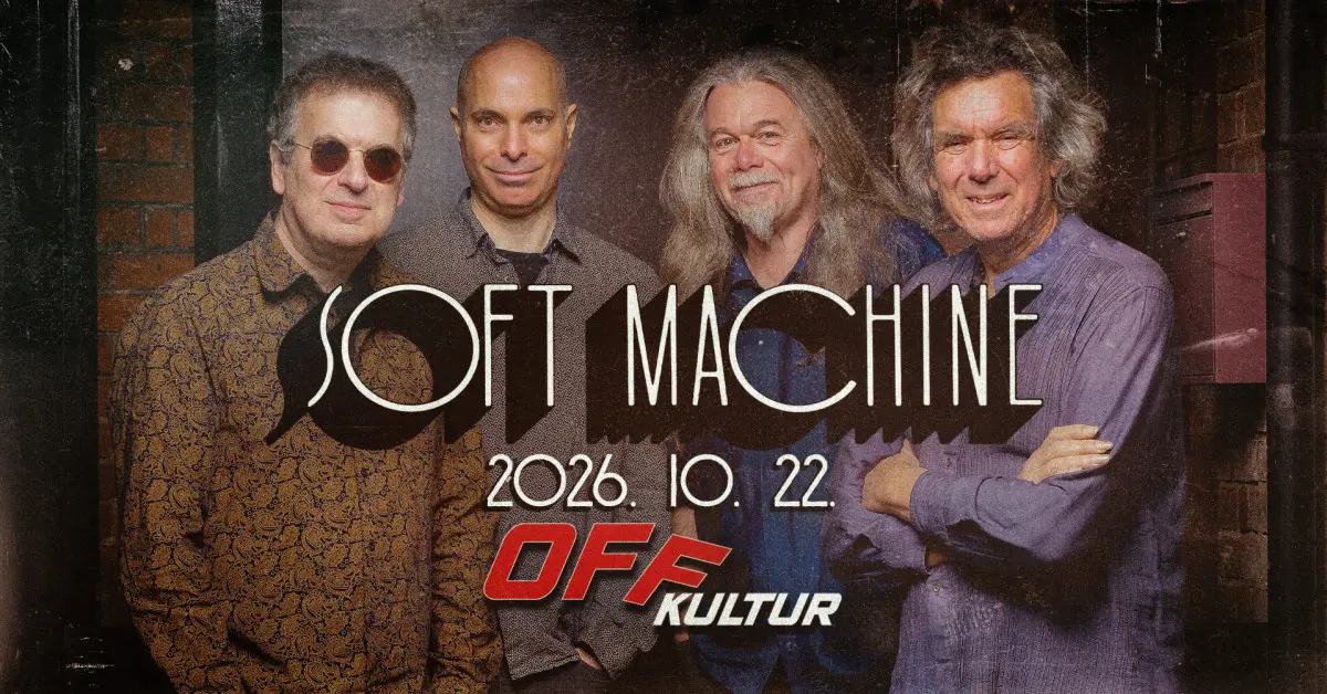 SOFT MACHINE - OFF Kultur, Budapest