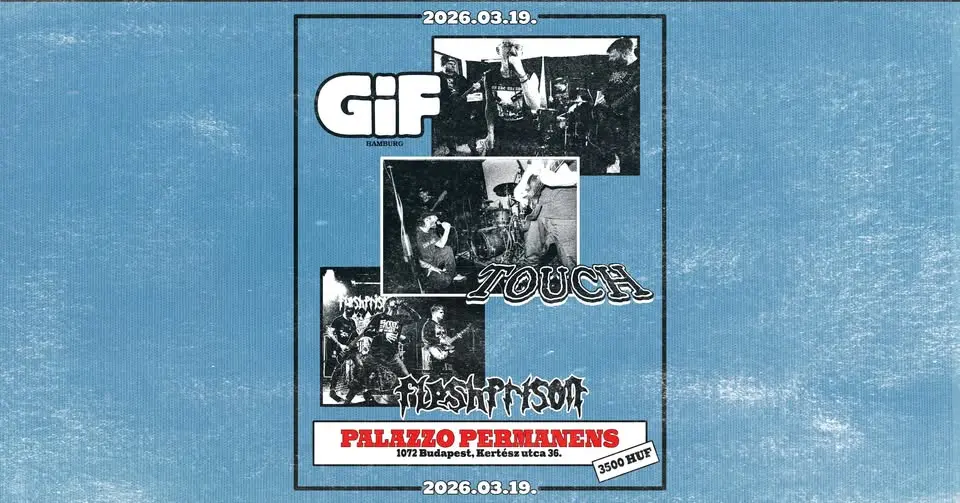 GIF (Hamburg - DE) / TOUCH / FLESHPRISON koncert – Palazzo Permanens