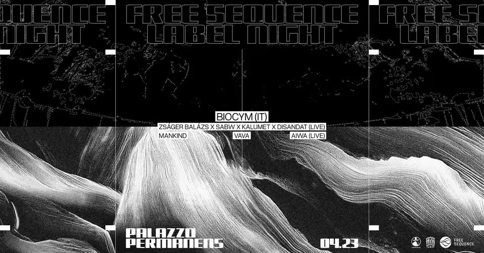 FREE SEQUENCE LABEL NIGHT - Biocym (IT), Zságer Balázs, Sabw, Kalumet, Disandat, Aiwa, Mankind, Vava