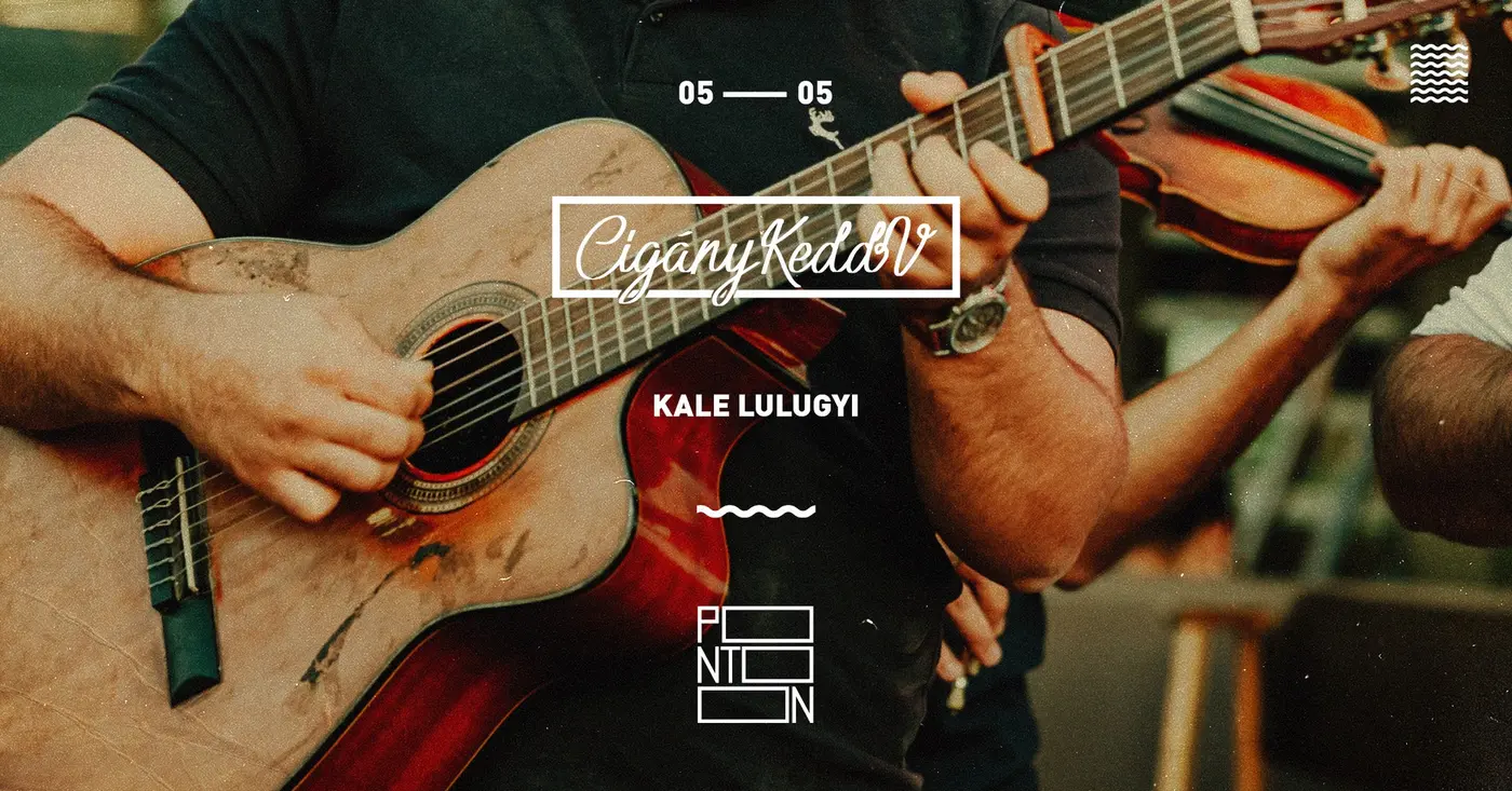 CIGÁNYKEDDV: KALE LULUGYI koncert Budapesten (PONTOON)