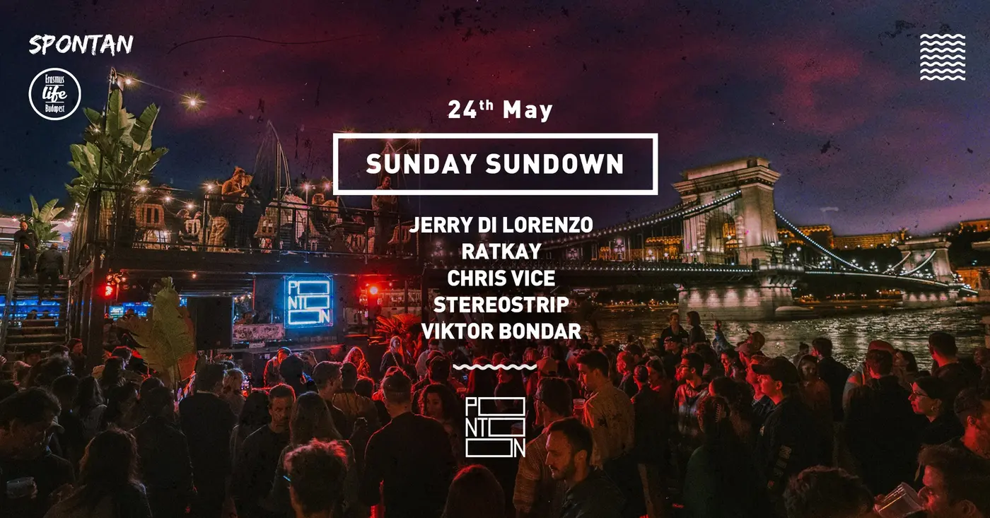 SUNDAY SUNDOWN BY ELB & SPONTAN ~ PONTOON ~ 24TH MAY ~ FREE ENTRY koncert Budapesten (PONTOON)