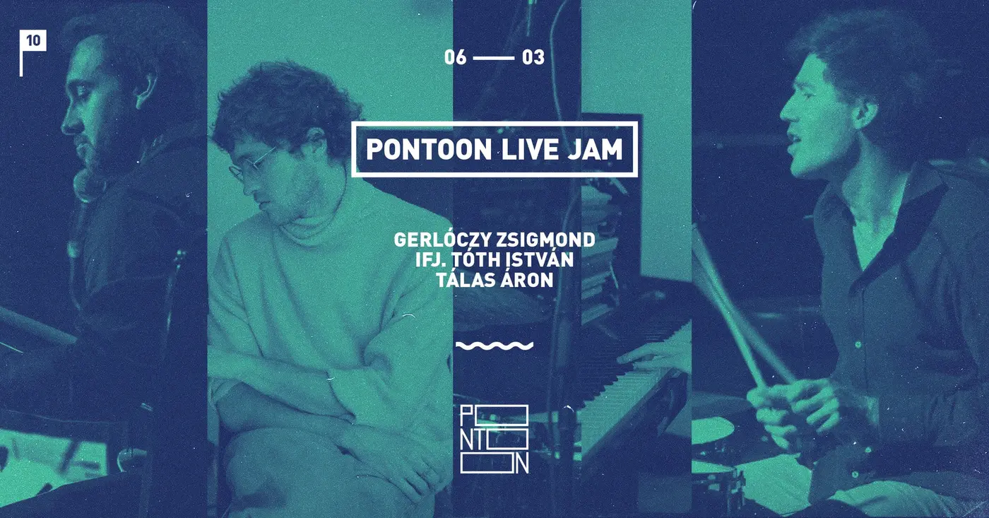 PONTOON LIVE JAM | GERLÓCZY ZSIGMOND ~ IFJ. TÓTH ISTVÁN ~ TÁLAS ÁRON koncert Budapesten (PONTOON)