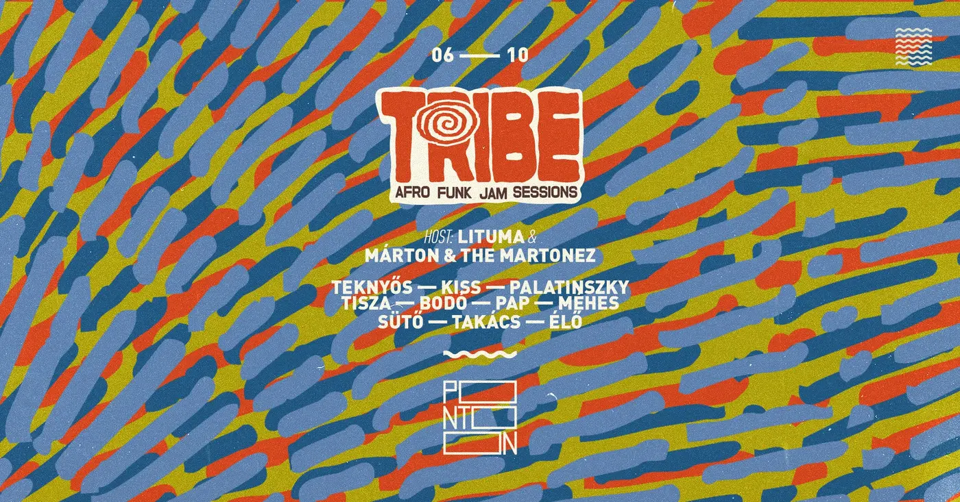 TRIBE | AFRO-FUNK JAM SESSIONS - HOSTED BY LITUMA + MÁRTON & THE MARTONEZ koncert Budapesten (PONTOON)