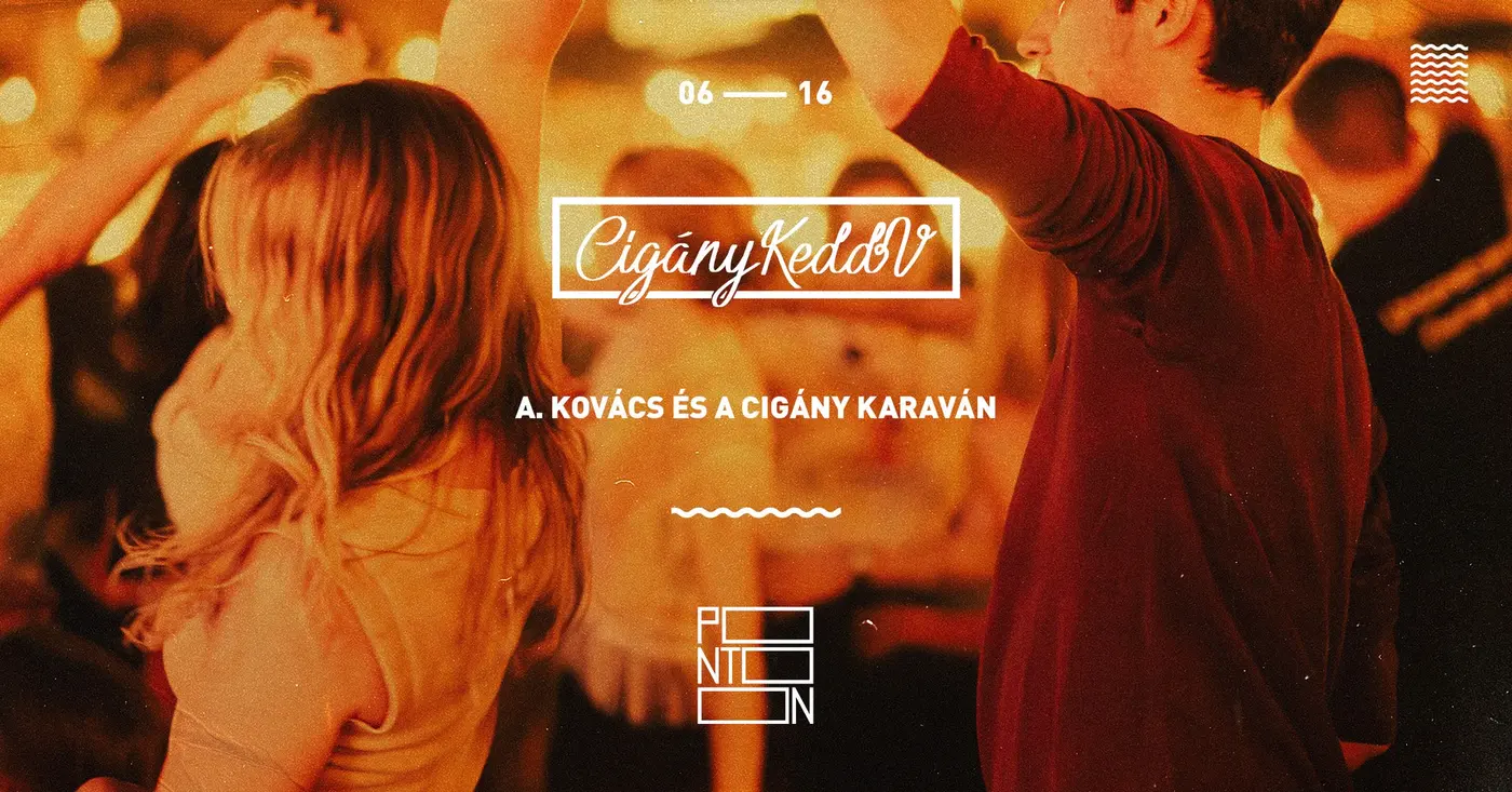 CIGÁNYKEDDV: A. KOVÁCS ÉS A CIGÁNY KARAVÁN koncert Budapesten (PONTOON)