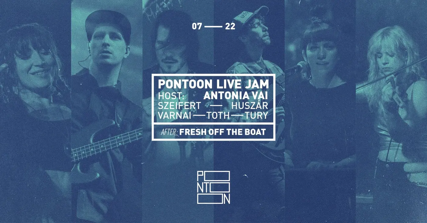 PONTOON LIVE JAM | ANTONIA VAI ~ SZEIFERT ~ HUSZÁR ~ VARNAI ~ TOTH ~ TURI koncert Budapesten (PONTOON)