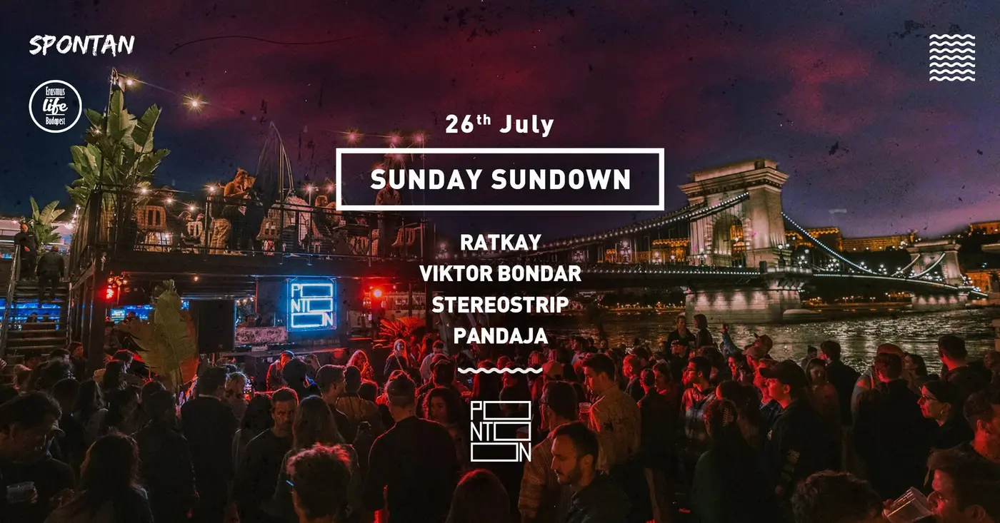 SUNDAY SUNDOWN BY ELB & SPONTAN ~ PONTOON ~ 26TH JULY ~ FREE ENTRY koncert Budapesten (PONTOON)