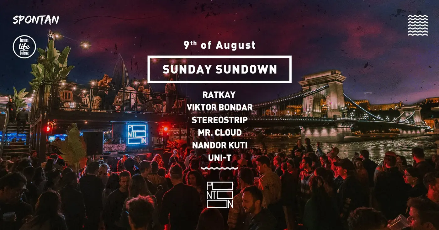SUNDAY SUNDOWN BY ELB & SPONTAN ~ PONTOON ~ 9TH AUGUST ~ FREE ENTRY koncert Budapesten (PONTOON)