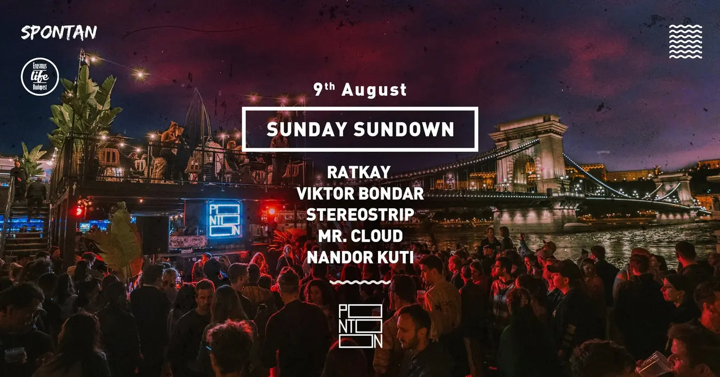 SUNDAY SUNDOWN BY ELB & SPONTAN ~ PONTOON ~ 9TH AUGUST ~ FREE ENTRY koncert Budapesten (PONTOON)